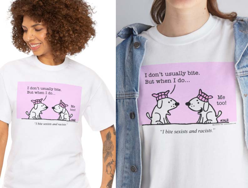 bite sexists and racists t-shirt