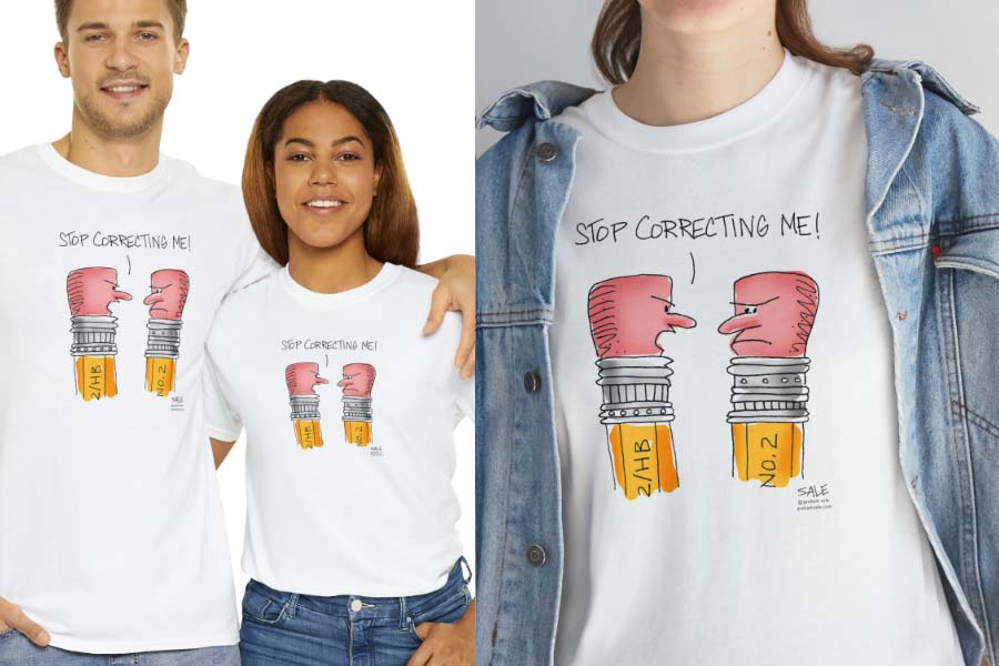 stop correcting me pencils t-shirtwholesale