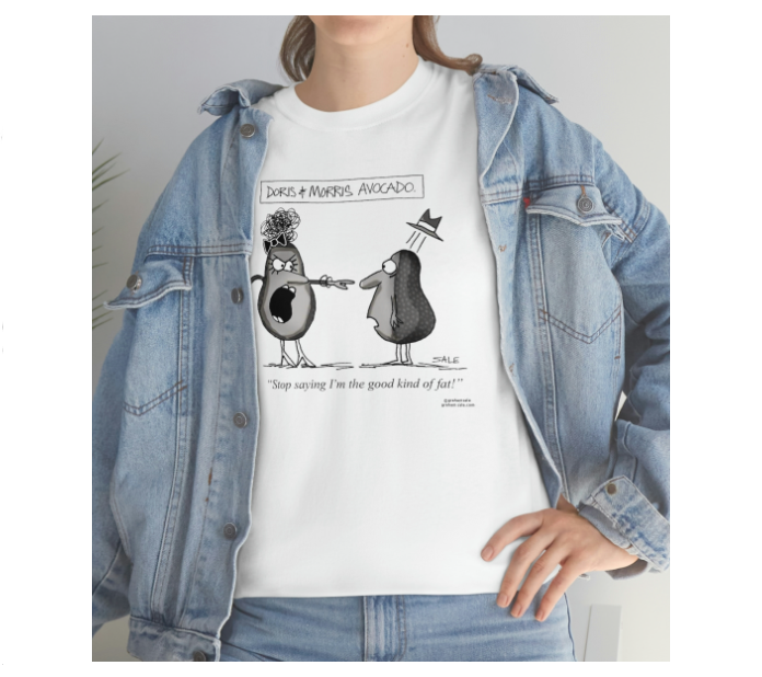 stop telling me im the good kind of fat avocados wholesale t-shirts