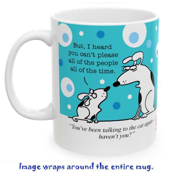 dogs youve been talking to the cat mug