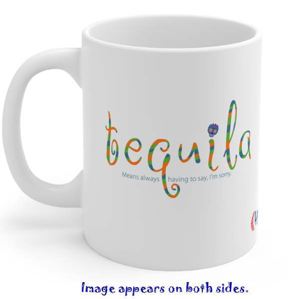 tequila meansalways having to say im sorry mug wholesale