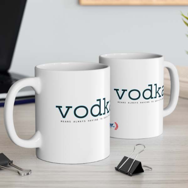 vodka means always having to say im sorry mug wholesale