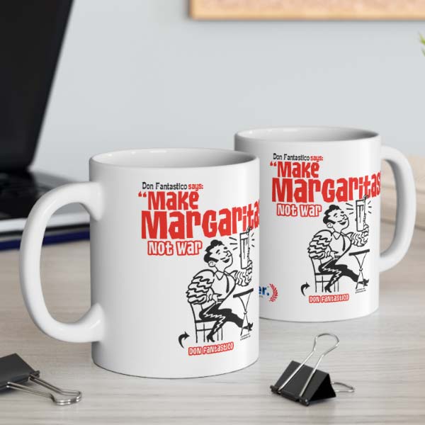 don fantastico says make margaritas not war mug wholesale