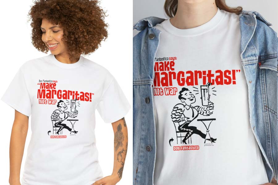 don fantastico says make margaritas not war t-shirt wholesale